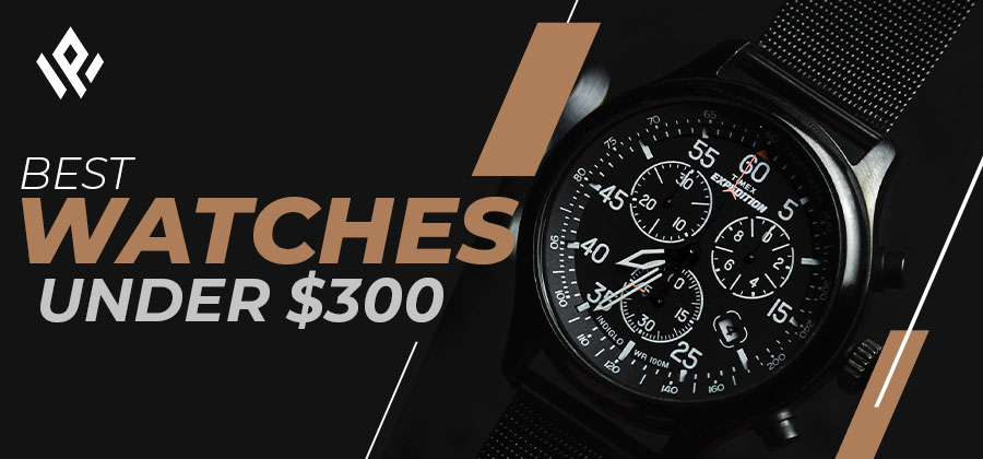 Best Watches Under $300 in 2023