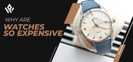 Why are Watches So Expensive? [2023 Guide]